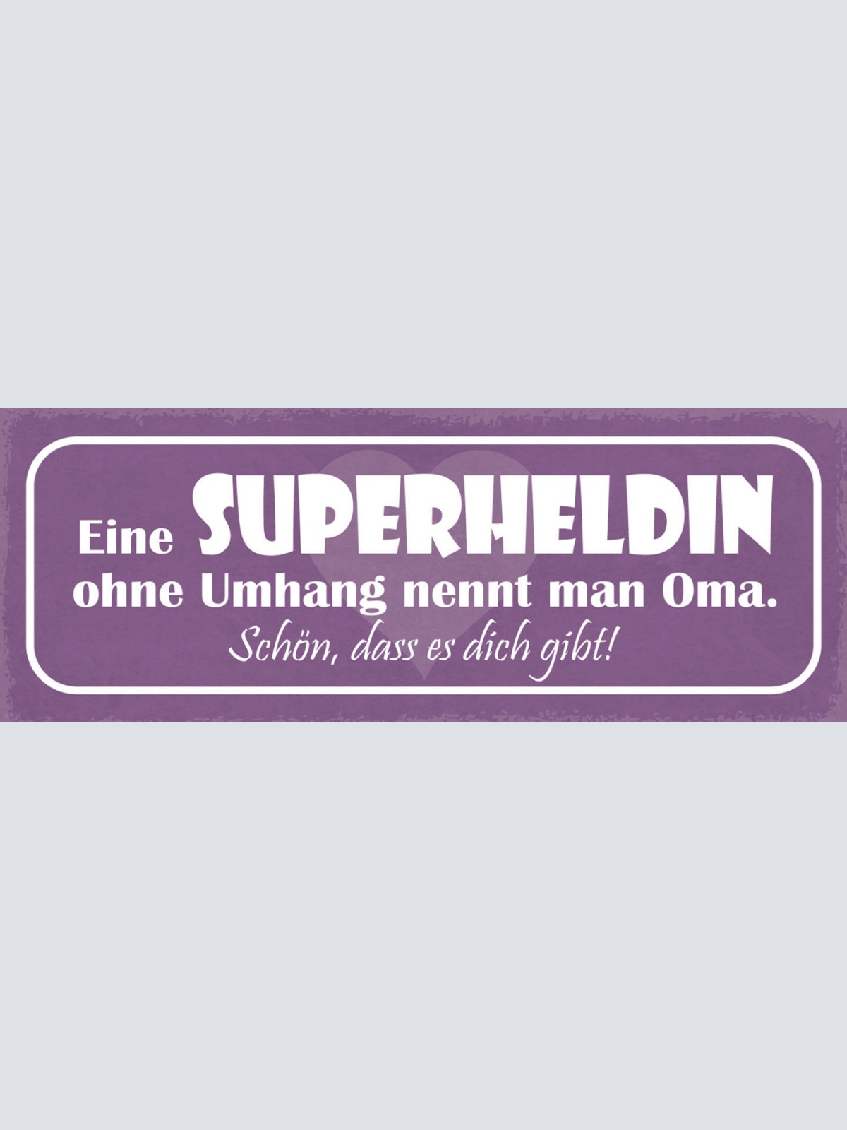 Schild Eine Superheldin Ohne Umhang Nennt Man Oma Schön Das Es Dich Gibt 27x10