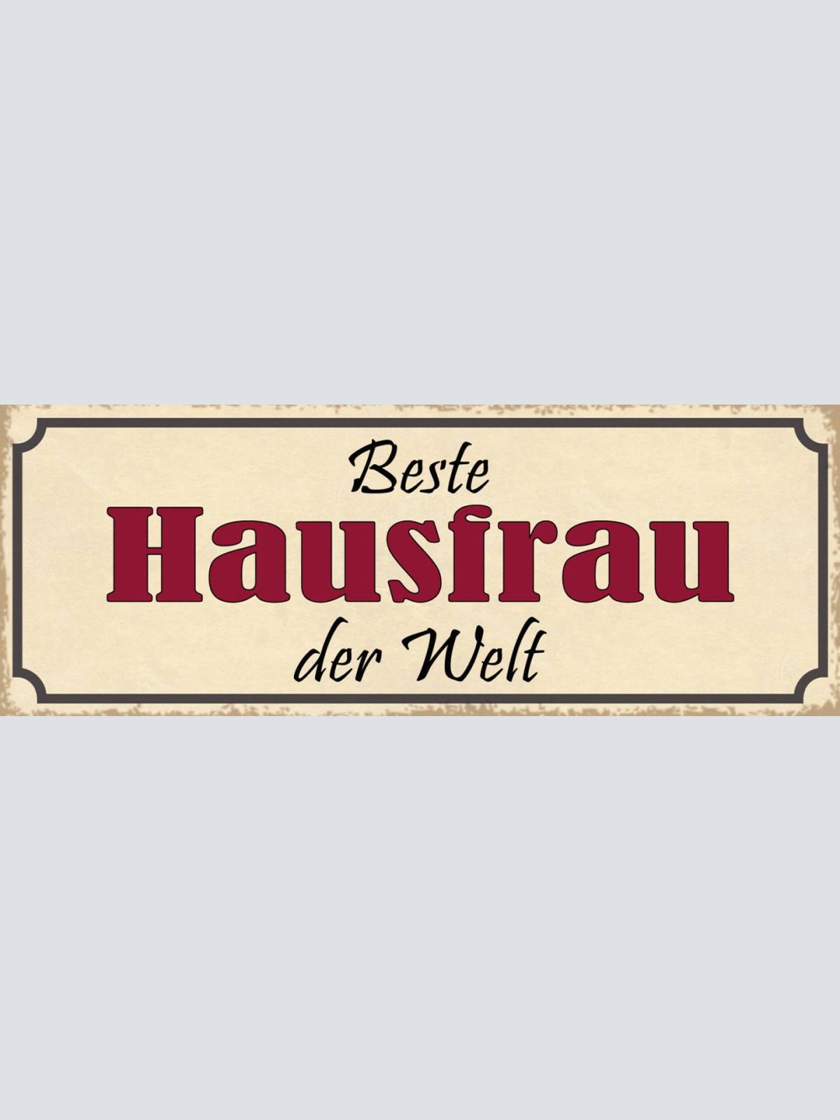 Schild Beste Hausfrau Der Welt Haushalt Familie Kind Frau 27x10 Blech od.Holz