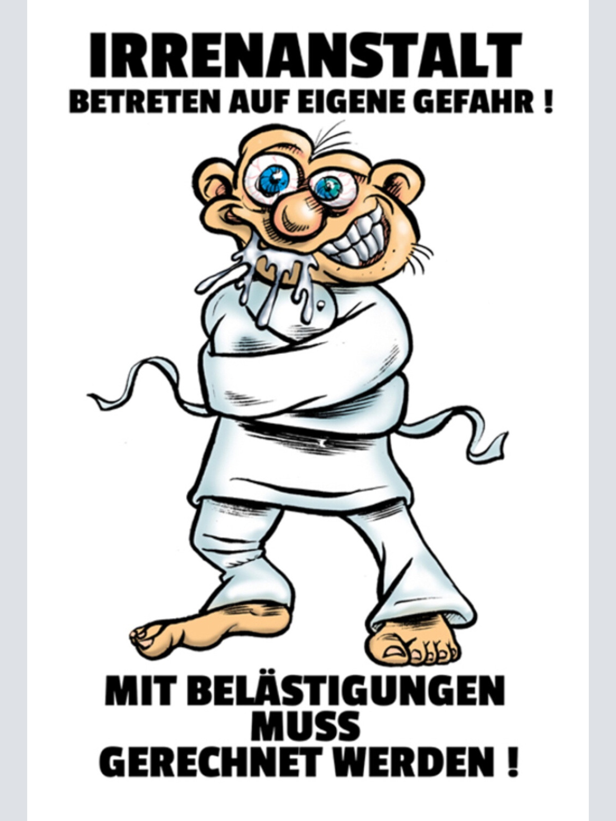 Schild Spruch Irrenanstalt Betreten auf eigene Gefahr! Mit Blästigungen muss JW