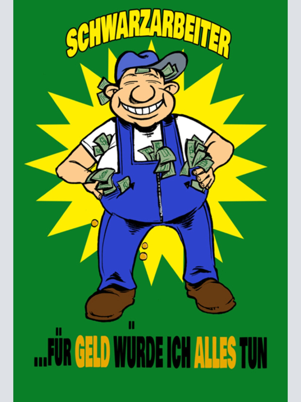 Schild Spruch Schwarzarbeiter Für Geld würde ich alles tun JW