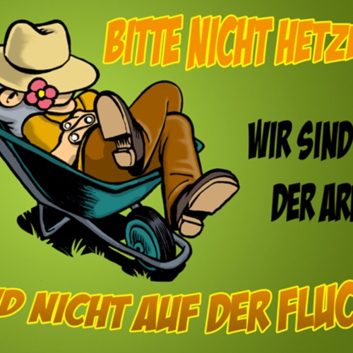 Schild Spruch Bitte nicht hetzen Wir sind bei der Arbeit und nicht auf Flucht JW