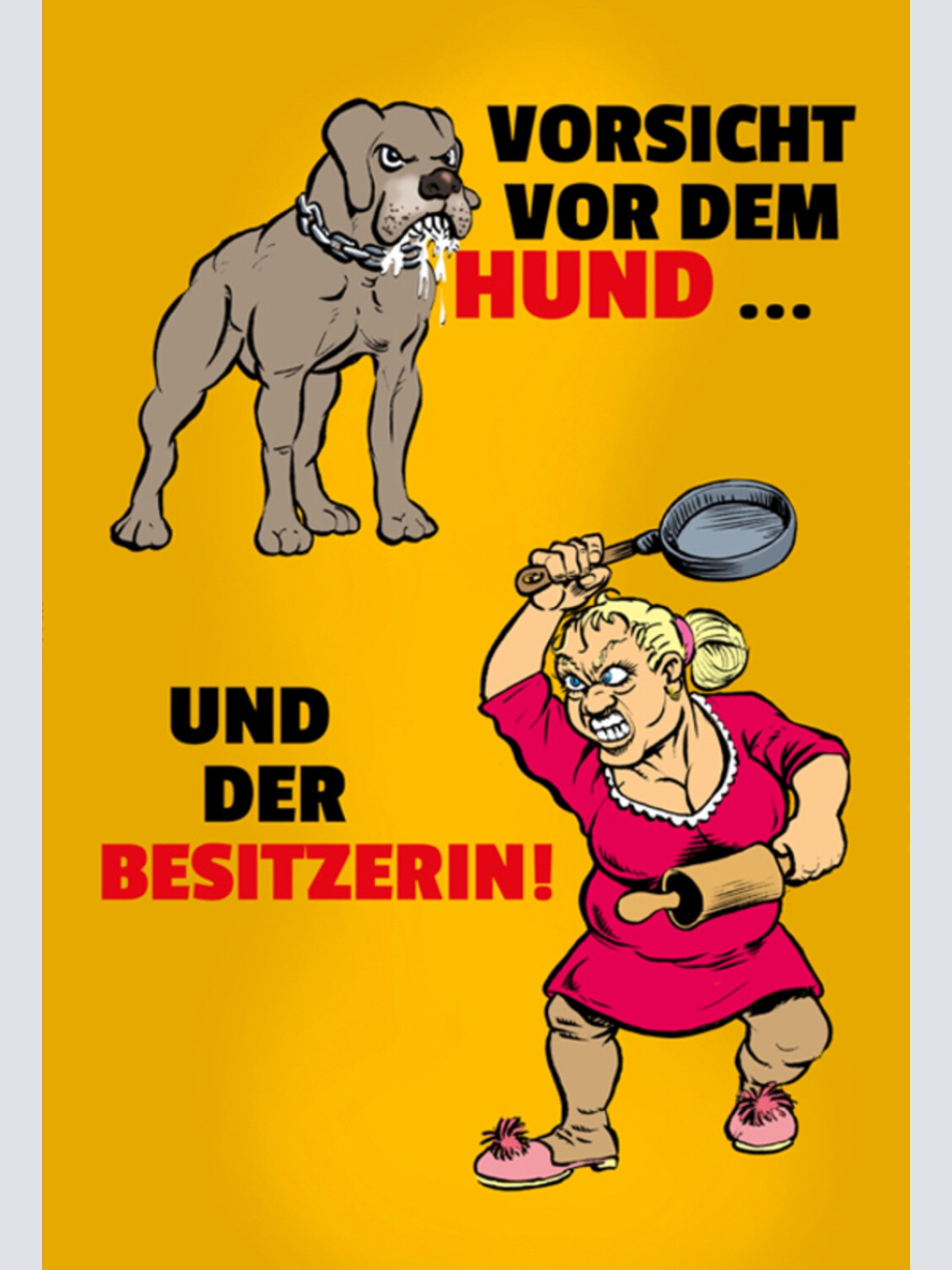 Schild Spruch Vorsicht vor dem Hund und der Besitzerin Warnung JW