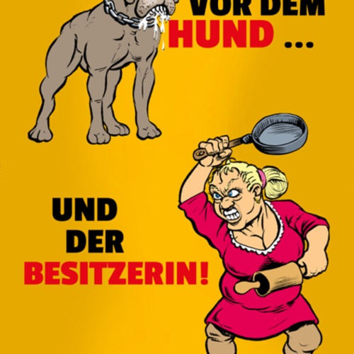 Schild Spruch Vorsicht vor dem Hund und der Besitzerin Warnung JW