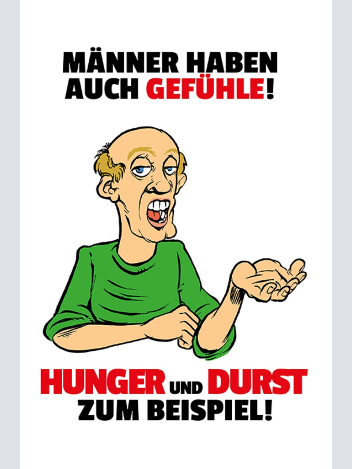 Schild Spruch Männer haben auch Gefühle Hunger und Durst zum Beispiel JW