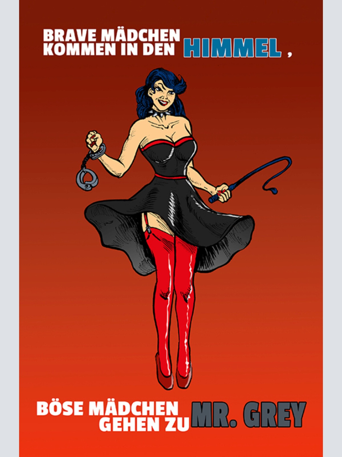 Schild Spruch Brave Mädchen kommen in den Himmel Böse Mädchen gehenzu Mr Grey JW