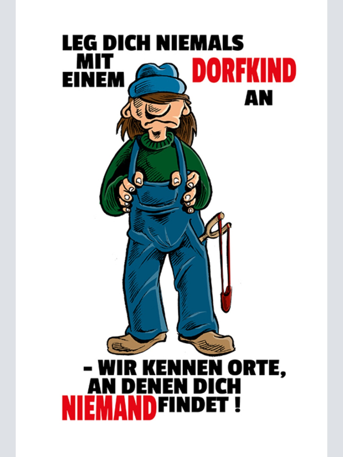 Schild Spruch Leg dich niemals mit einem Dorfkind an Wir kennen Orte an denen JW