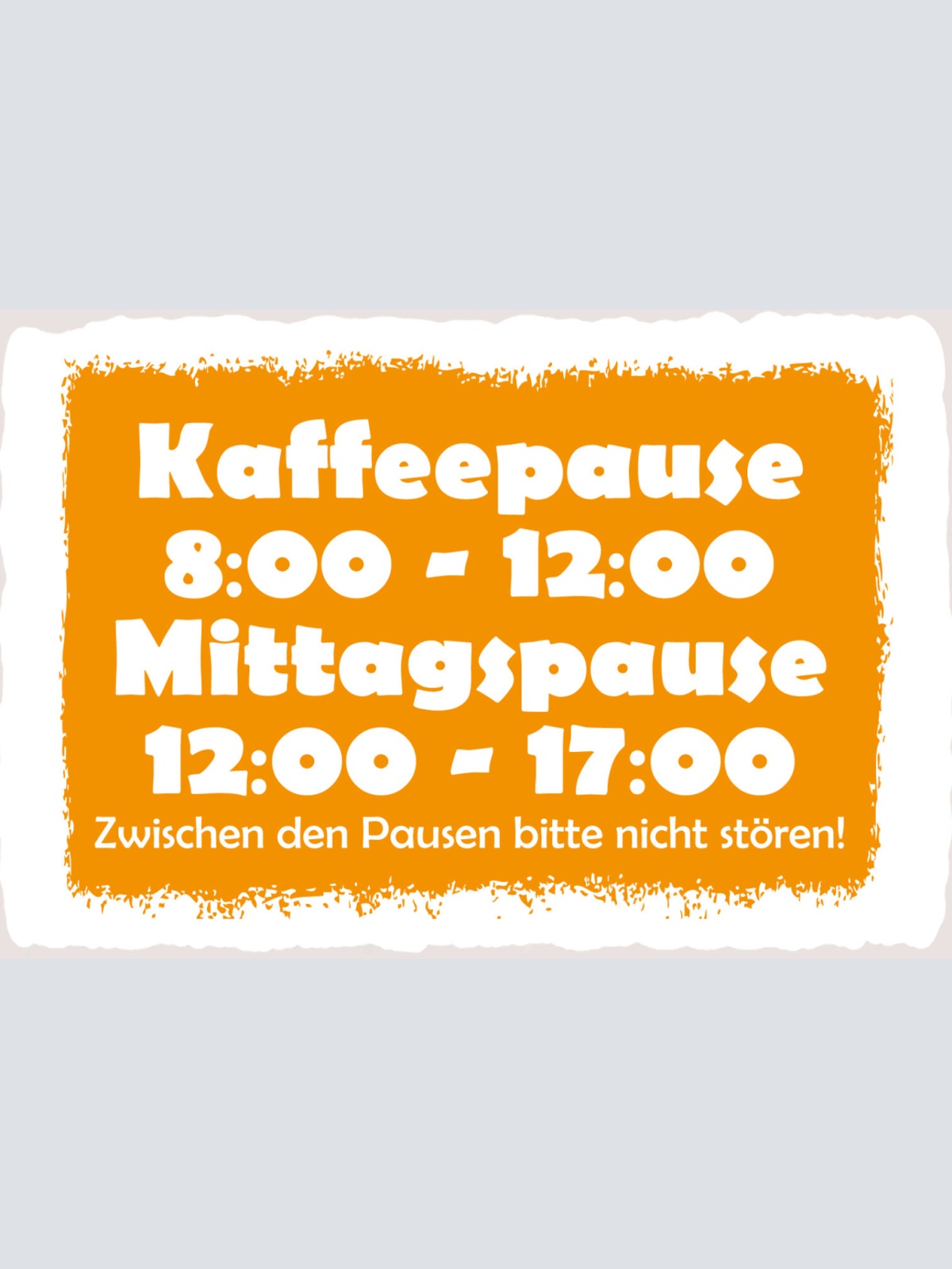 Schild Spruch Kaffepause Mittagspause Zwischen den Pausen bitte nicht stören! JW