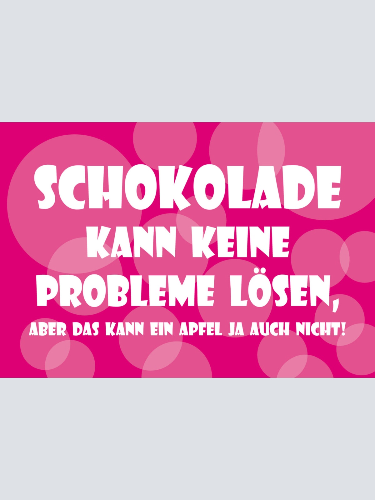 Schild Spruch Schokolade kann keine Probleme lösen aber das kann ja ein Apfel JW