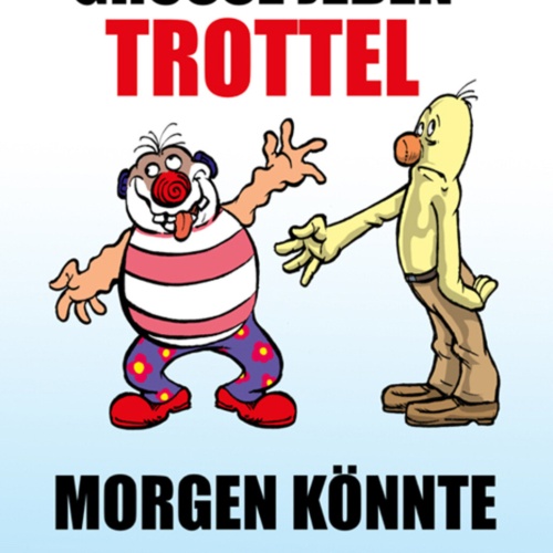 Schild Spruch Grüße jeden Trottel Morgen könnte er dein Chef sein JW