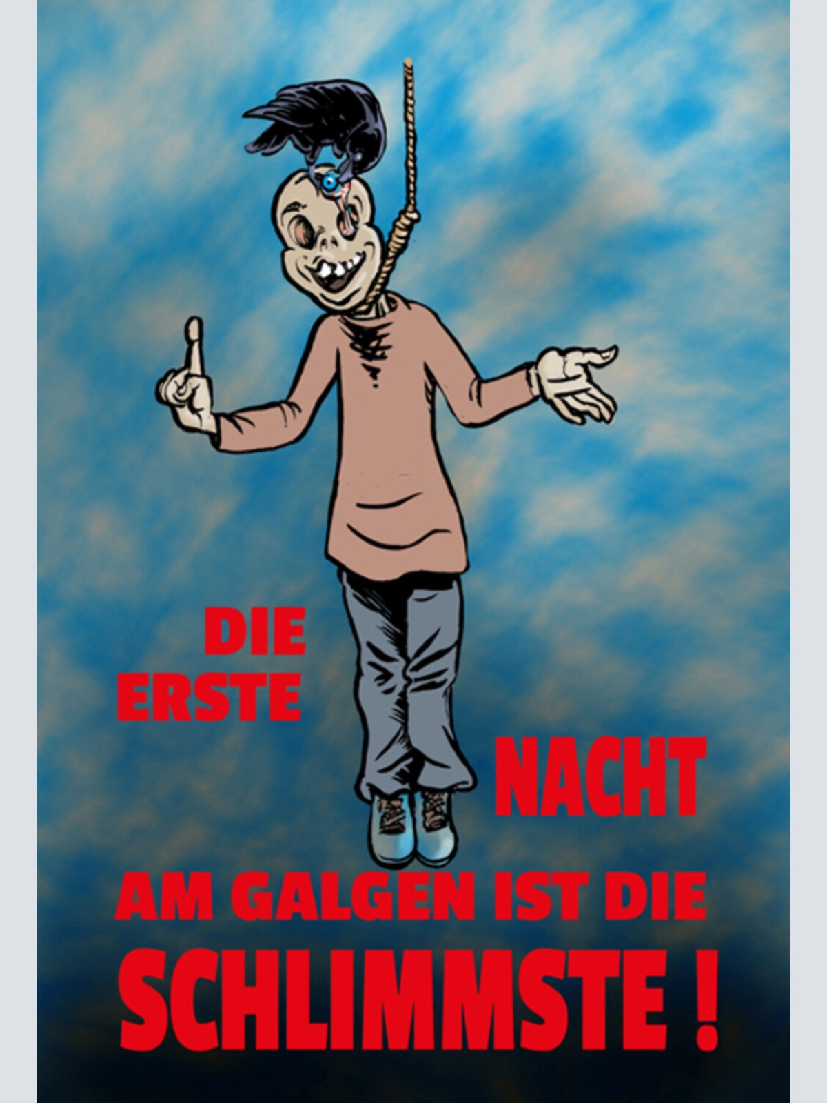 Schild Spruch Die erste Nacht am Galgen ist die schlimmste Tod JW