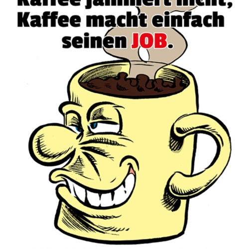 Schild Spruch Kaffee redet nicht Kaffee jammert nicht Kaffee macht einfach JW