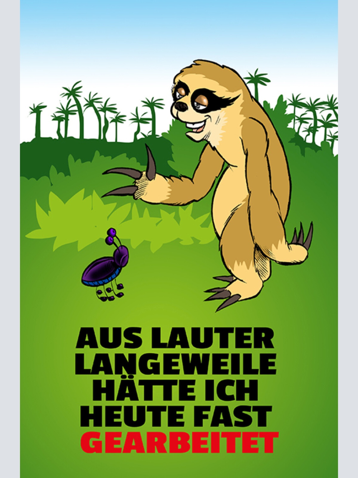 Schild Spruch Aus lauter Langeweile hätte ich heute fast gearbeitet Faultier JW