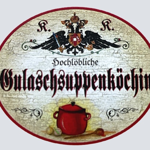 KuK Nostalgie Holzschild "Hochlöbliche Gulaschsuppenköchin" Topf Kochlöffel