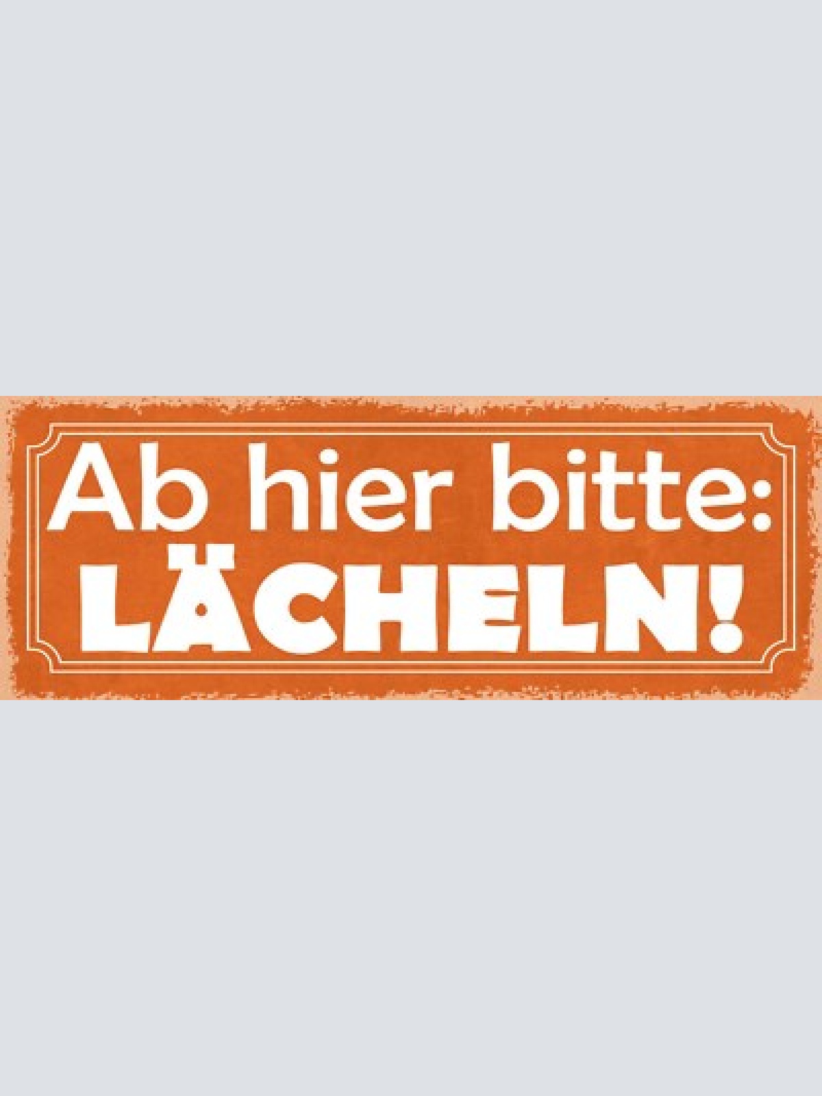 Schild ab hier bitte lächeln lachen positiv leben arbeit 27x10 blech od.holz
