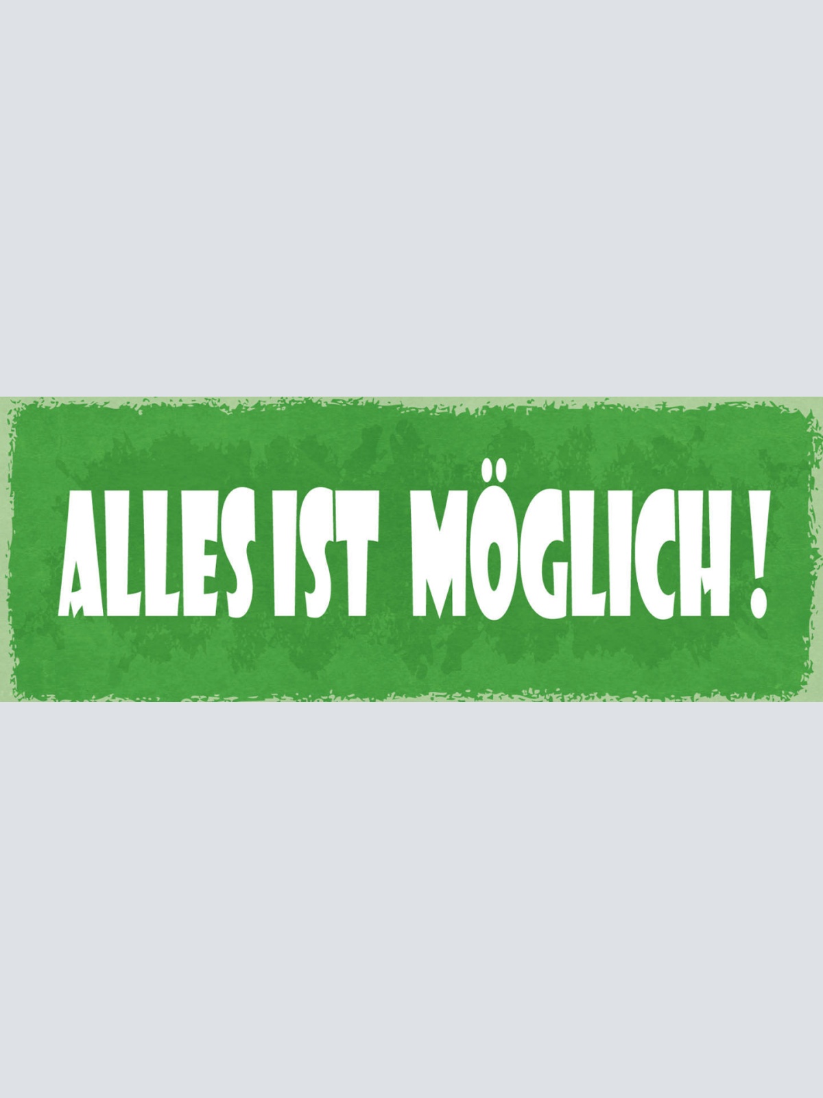 Schild Alles Ist Möglich Nichts Unmöglich Leben Liebe Arbeit 27x10 Blech od.Holz
