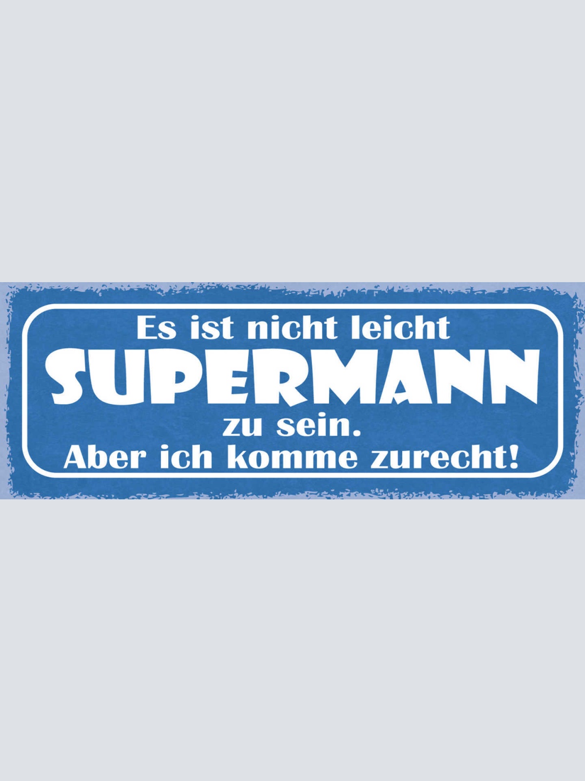 Schild Es Ist Nicht Leicht Supermann Zu Sein Aber Ich Komme Zurecht 27x10