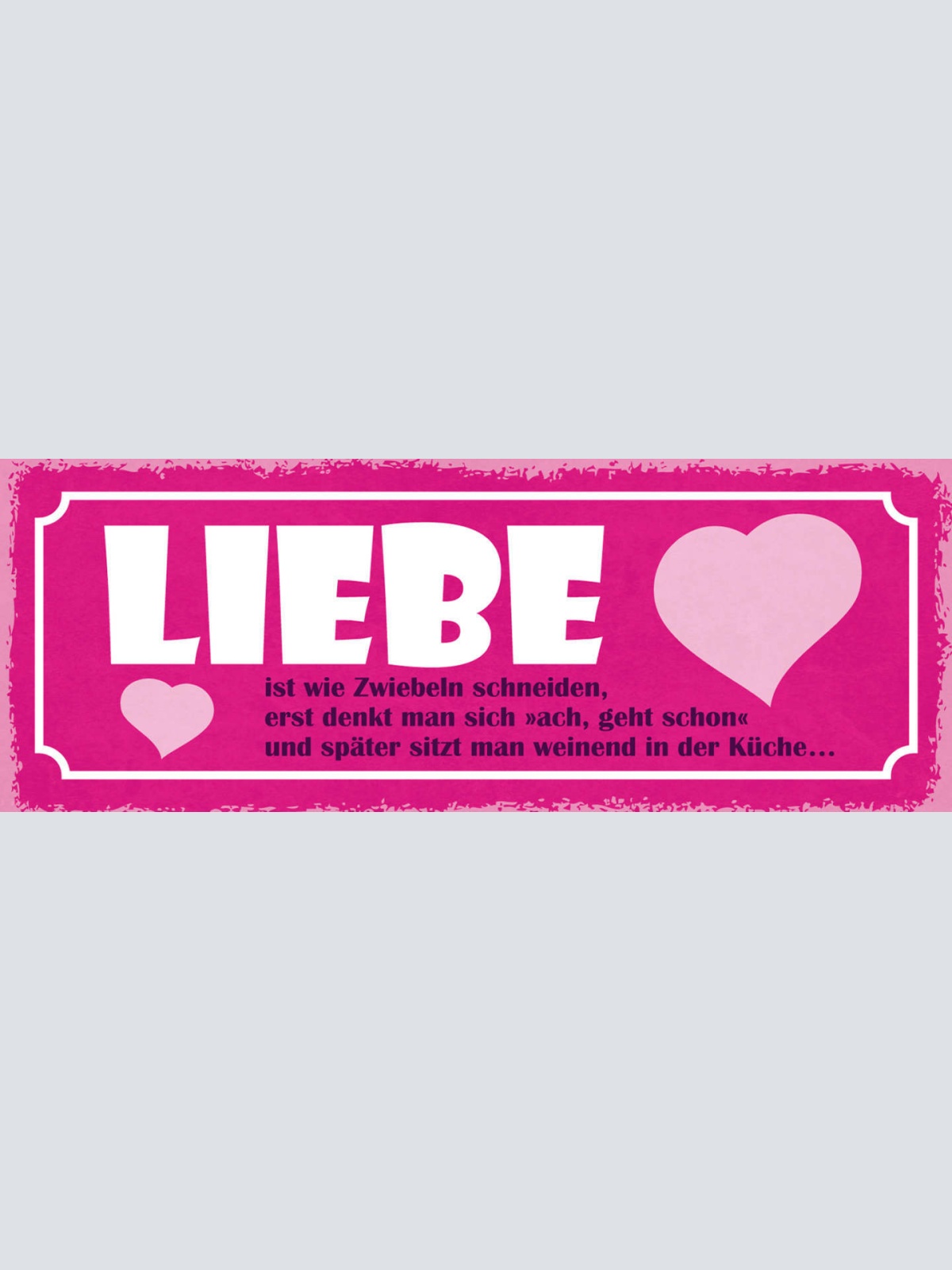 Schild Liebe Ist Wie Zwiebeln Schneiden Denken Geht Schon Dann Weinend In Küche