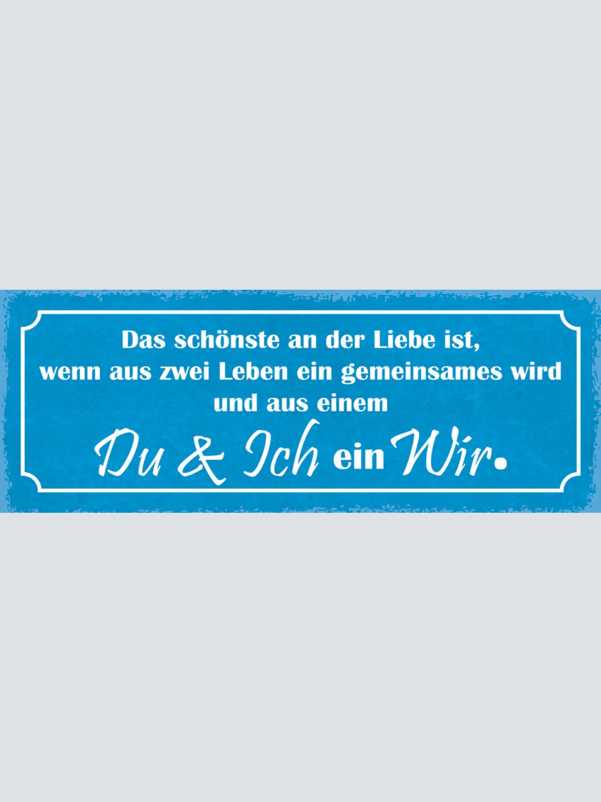 Schild Das Schönste An Der Liebe Ist Wenn Aus 2 Leben Eines Wird Du & Ich Wir