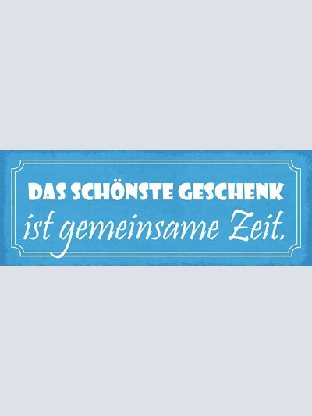 Schild das schönste geschenk ist gemeinsame zeit liebe paar 27x10 blech od.holz