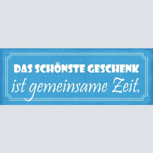 Schild das schönste geschenk ist gemeinsame zeit liebe paar 27x10 blech od.holz