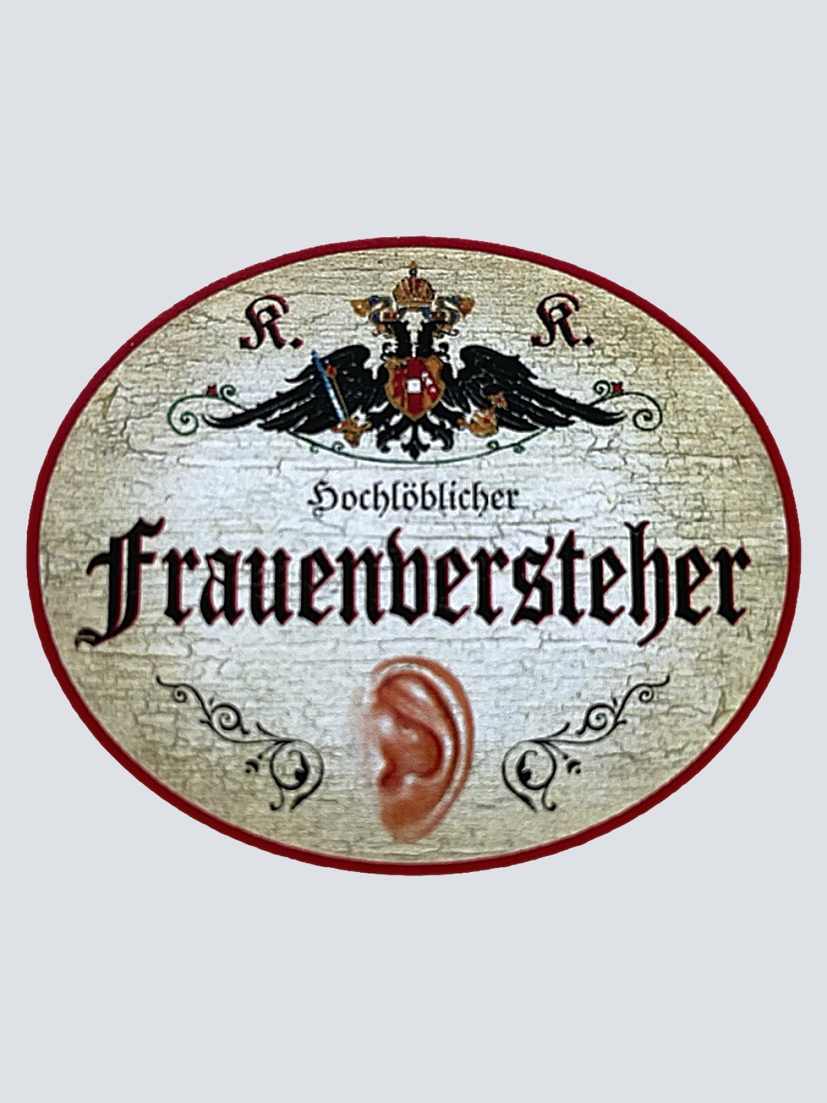 KuK Nostalgie Holzschild "Hochlöblicher Frauenversteher" Ohr Zuhörer