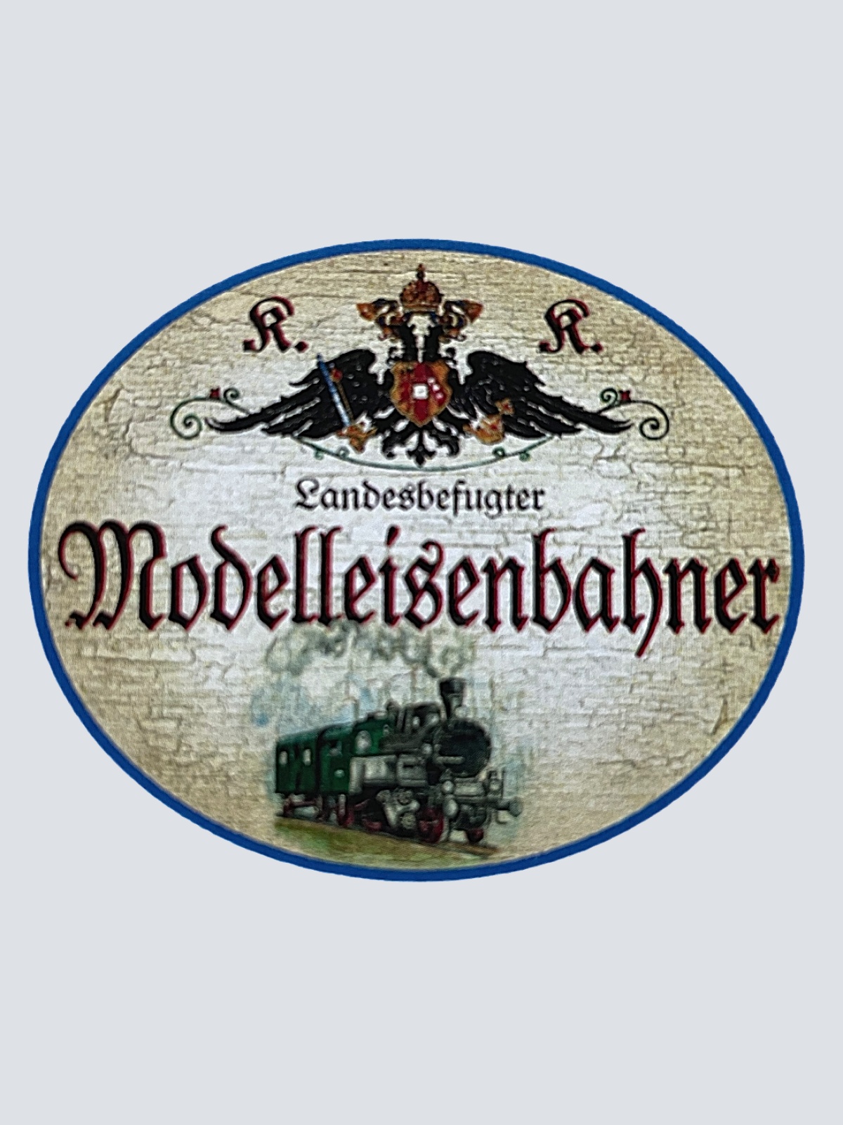 KuK Nostalgie Holzschild "Landesbefugter Modelleisenbahner" Dampflock