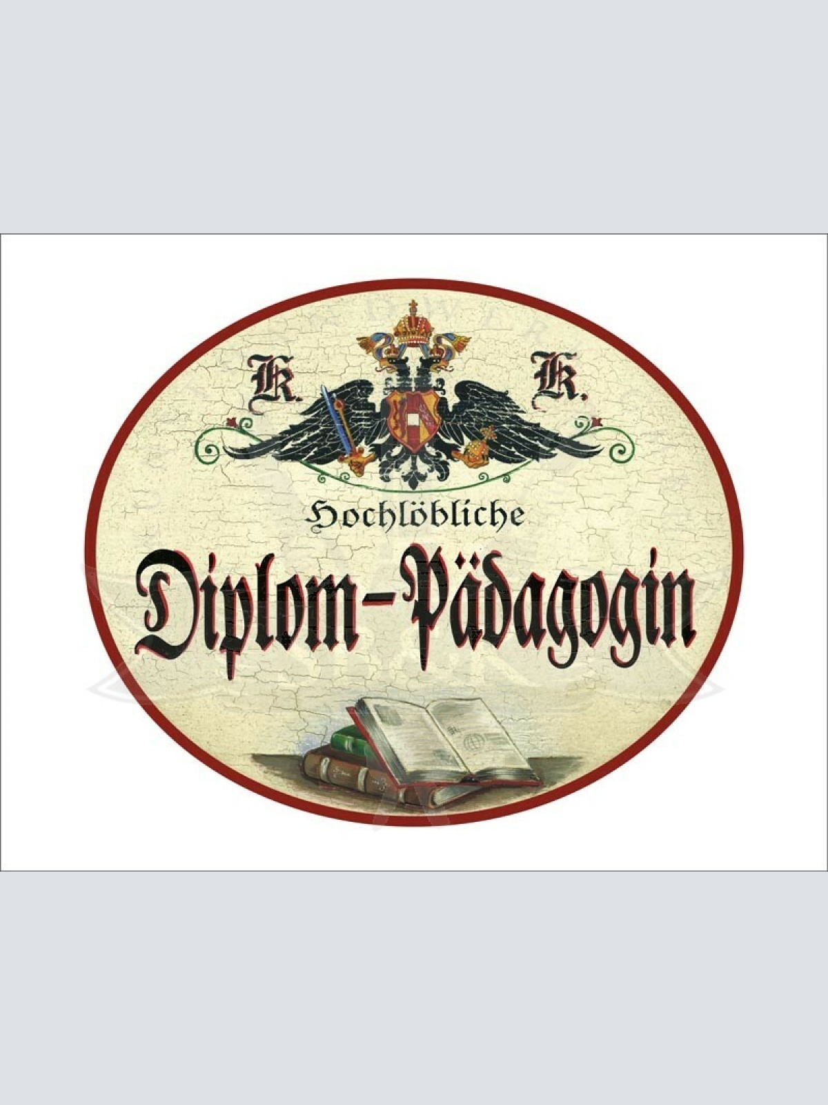 KuK Nostalgie Holzschild - Hochlöbliche Diplom-Pädagogin - Bücher TH