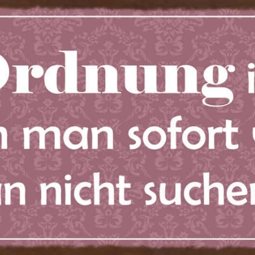 Schild Ordnung Ist Wenn Man Sofort Weiß Wo Man Nicht Suchen Muss Chaos 27x10