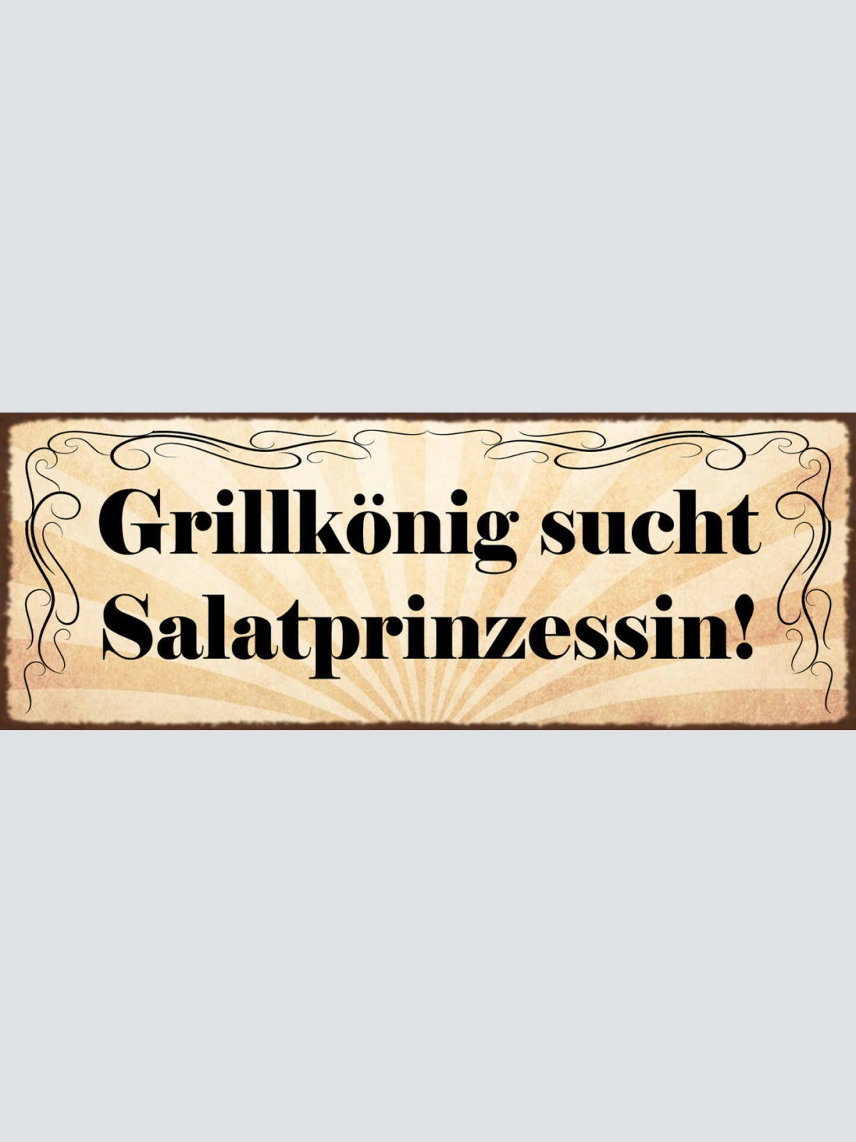 Schild Grill König Sucht Salat Prinzessin Grillen Liebe Paar 27x10 Blech od.Holz