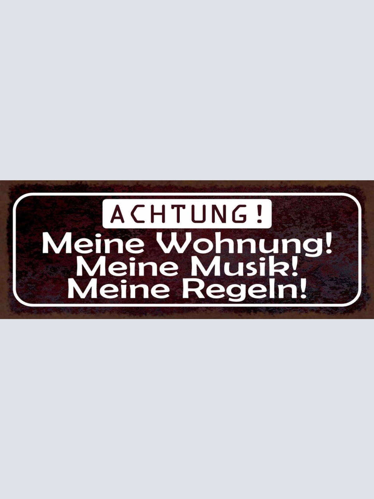 Schild achtung meine wohnung meine musik meine regeln 27x10 blech od.holz