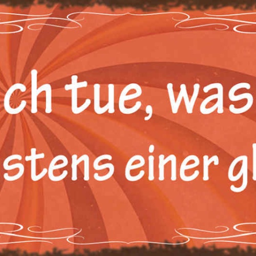Schild Wenn Ich Tue Was Ich Will Ist Wenigstens Einer Glücklich Eigensinn 27x10