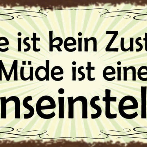 Schild Müde Ist Kein Zustand Müde Ist Eine Lebenseinstellung 27x10 Blech od.Holz