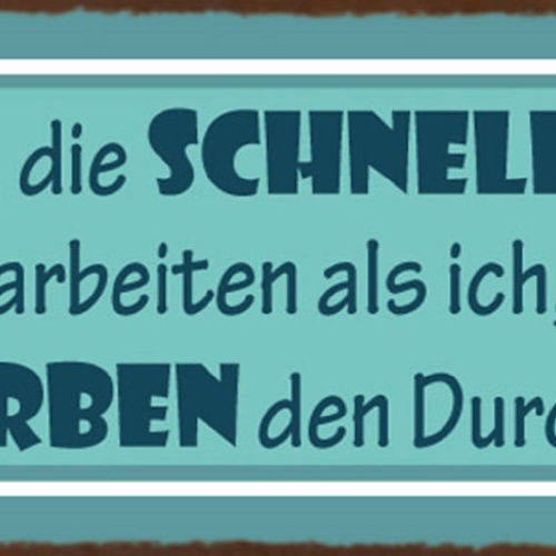 Schild Alle Die Schneller Arbeiten Als Ich Verderben Den Durchschnitt 27x10