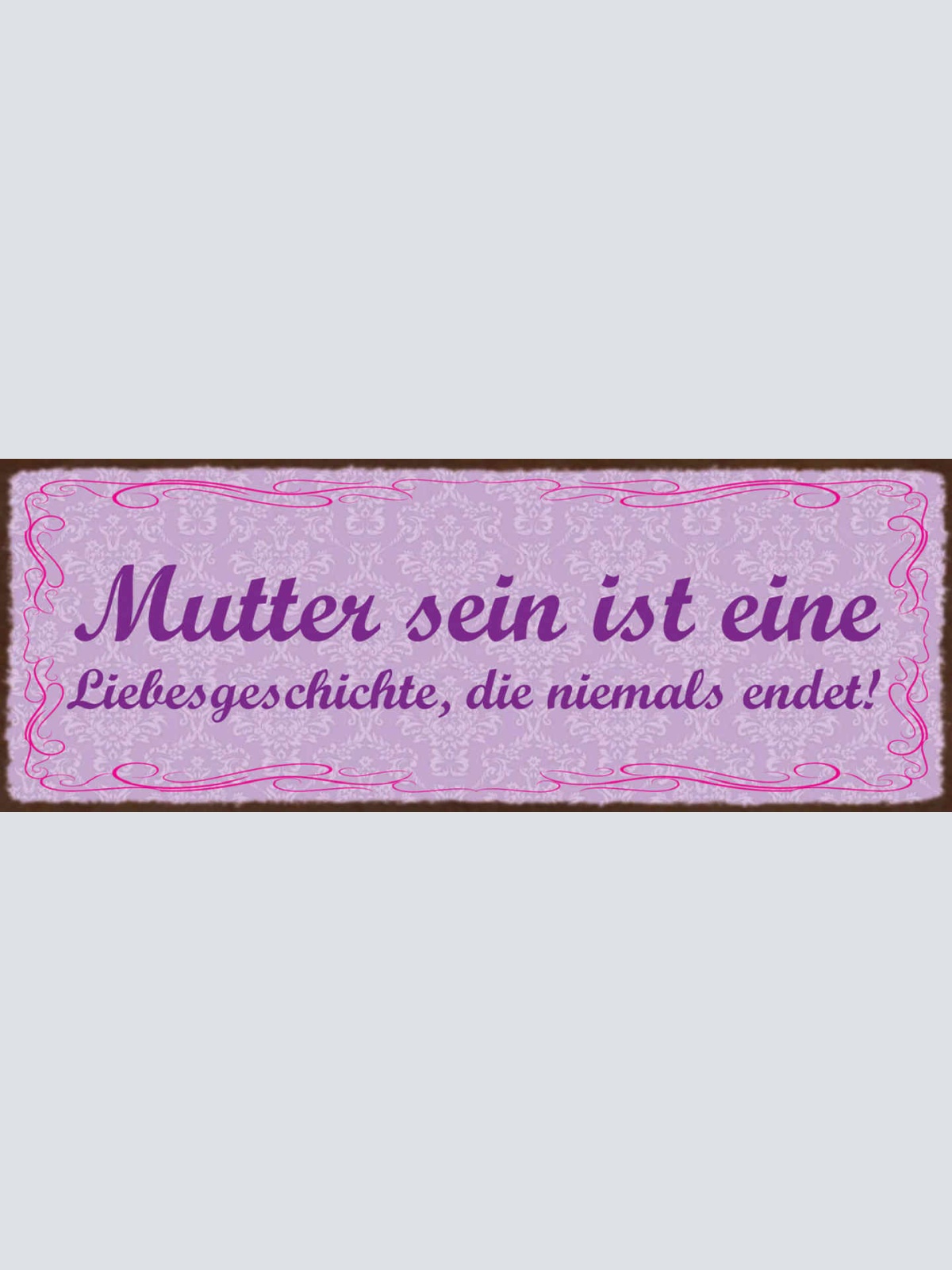 Schild Mutter Sein Ist Eine Liebesgeschichte Die Niemals Endet Kinder 27x10
