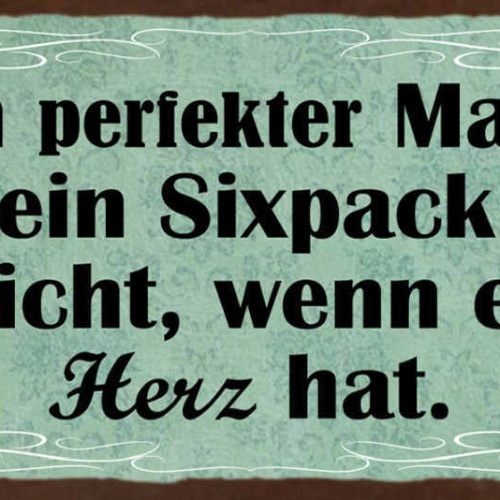 Schild Ein Perfekter Mann Muss Kein Sixpack Haben Es Reicht Wenn Er Ein Herz Hat