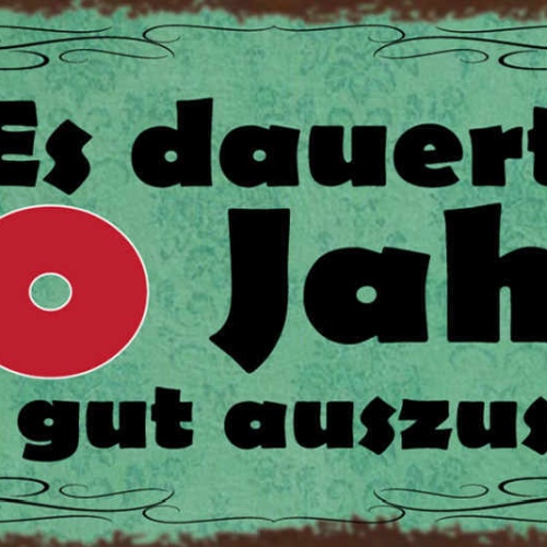 Schild Es Dauert 60 Jahre Um So Gut Auszusehen Alter Alt 27x10 Blech od.Holz