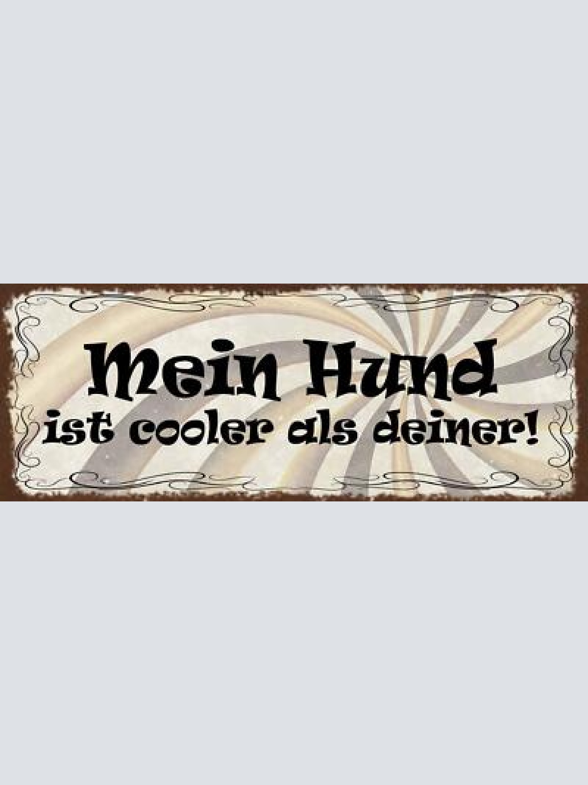 Schild mein hund ist cooler als deiner haus tier liebe hunde 27x10 blech od.holz