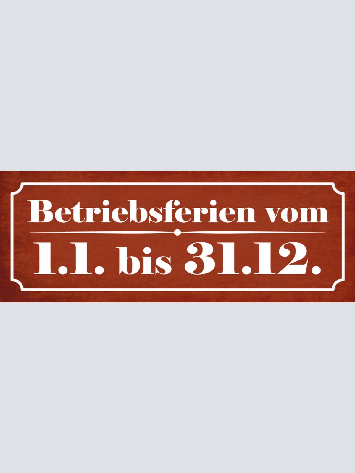 Schild Betriebsferien Vom 1.1. Bis 31.12 Firma Arbeit Urlaub 27x10 Blech od.Holz