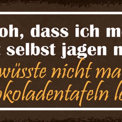 Schild Ich Bin Froh Dass Ich Mein Essen Nicht Selber Jagen Muss Schokoladentafel