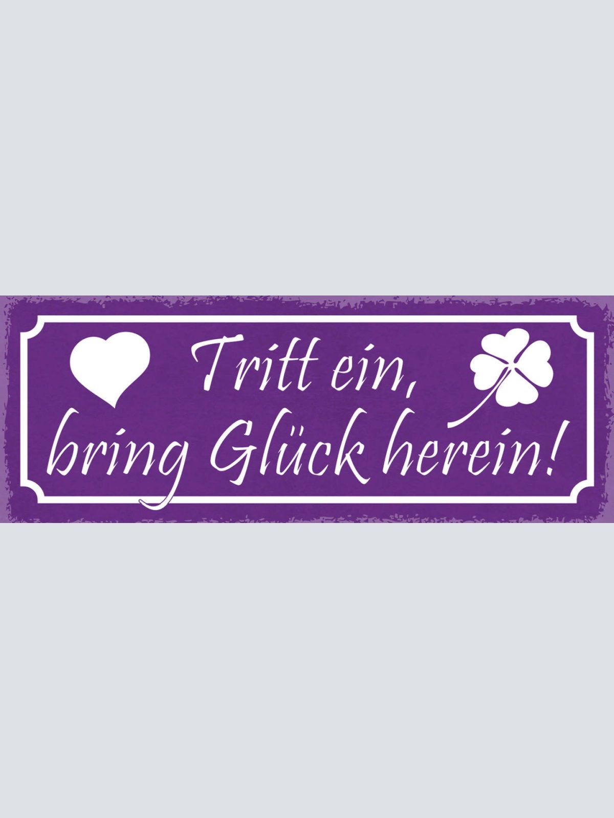 Schild Tritt Ein Blick Glück Herein Heim Zuhause Gast Haus 27x10 Blech od.Holz