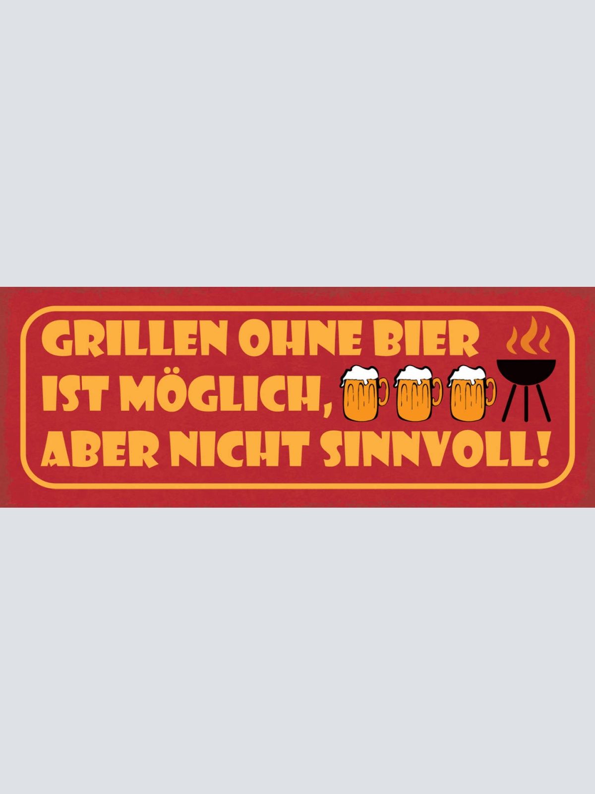 Schild Grillen Ohne Bier Ist Möglich Aber Nicht Sinnvoll 27x10 Blech od.Holz