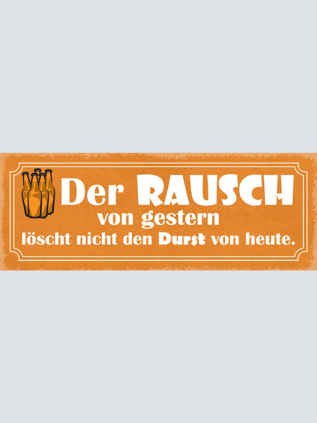 Schild Der Rausch Von Gestern Löscht Nicht Den Durst Von Gestern Alkohol 27x10