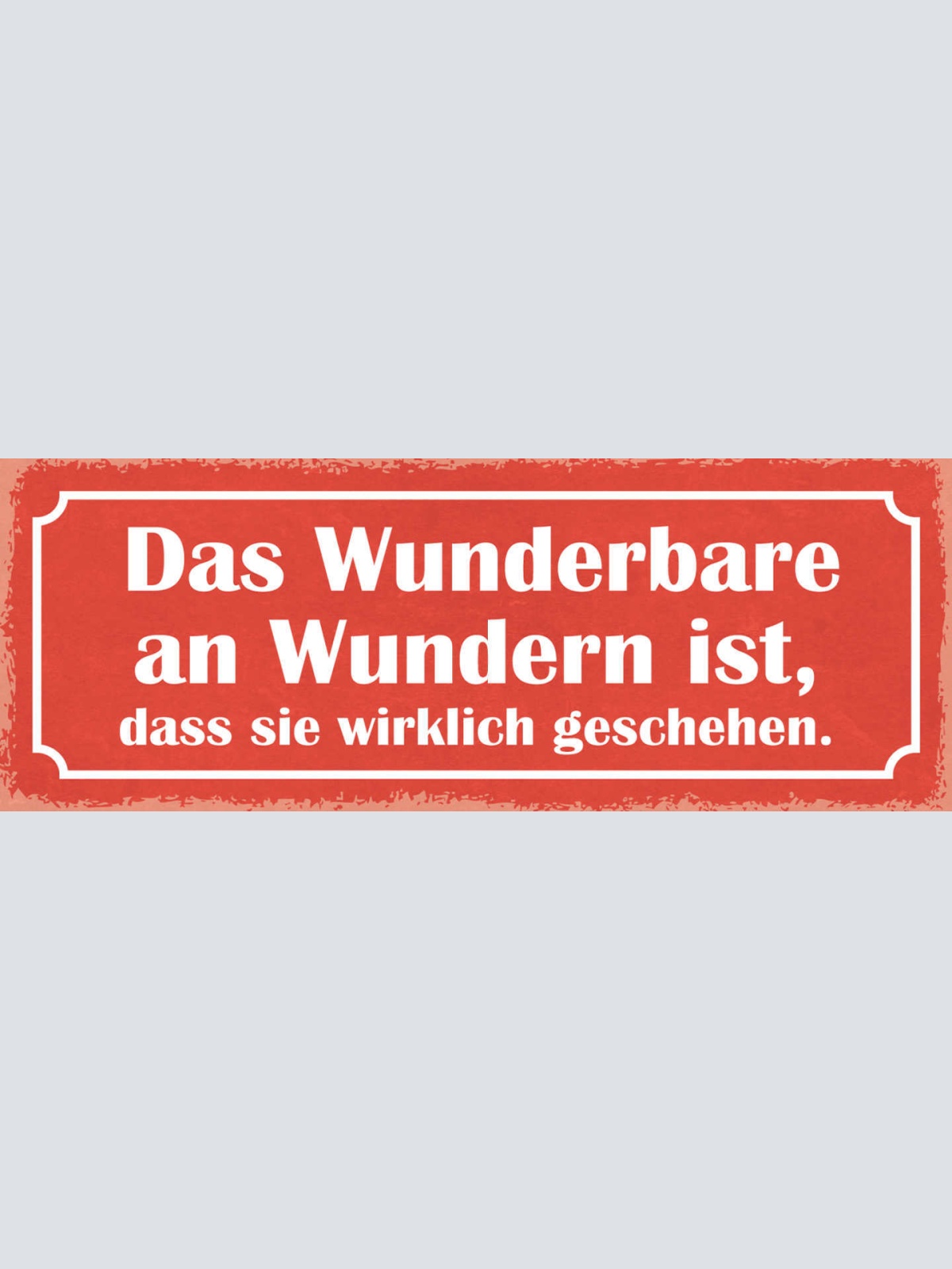 Schild Das Wunderbare An Wundern Ist Das Sie Wirklich Geschehen Wunder 27x10