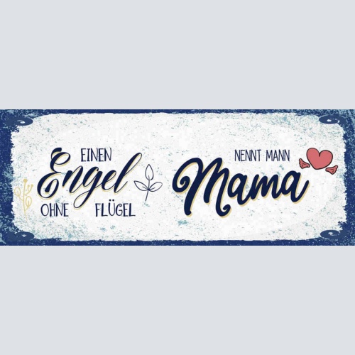 Schild Einen Engel Ohne Flügeln Nennt Man Mama Mutter Kind 27x10 Blech od.Holz