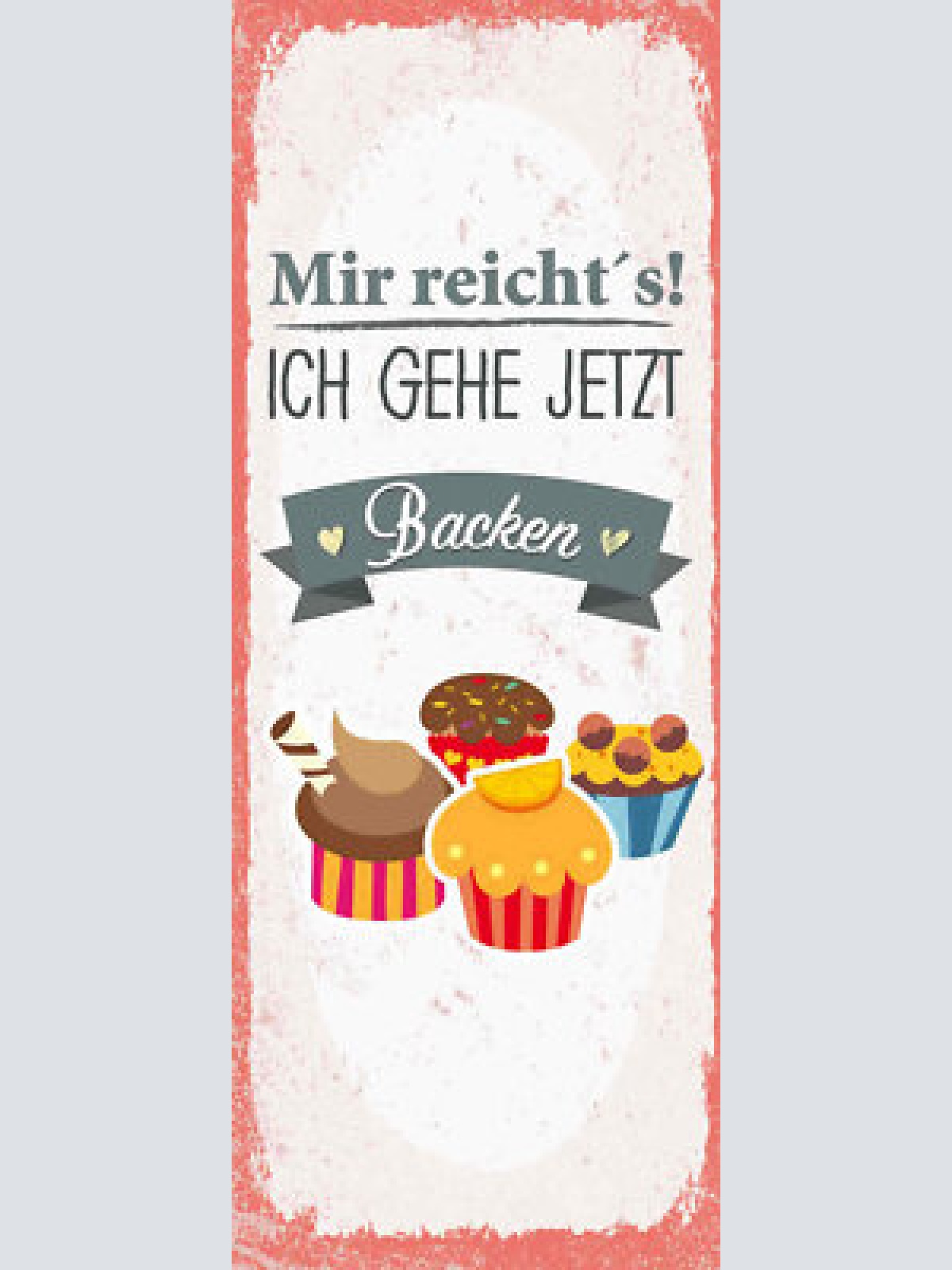 Schild mir reicht's ich geh jetzt backen kuchen torte hobby 27x10 blech od.holz