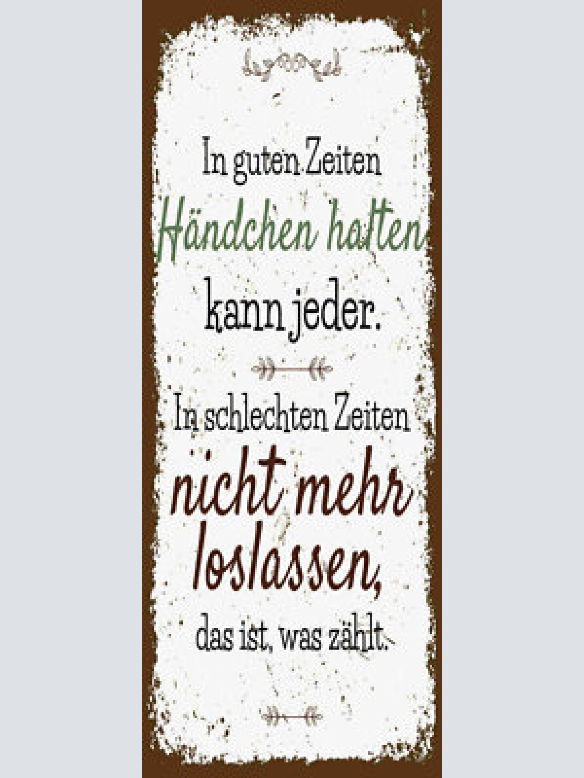 Schild in guten zeiten händchen halten kann jeder nicht mehr loslassen 27x10
