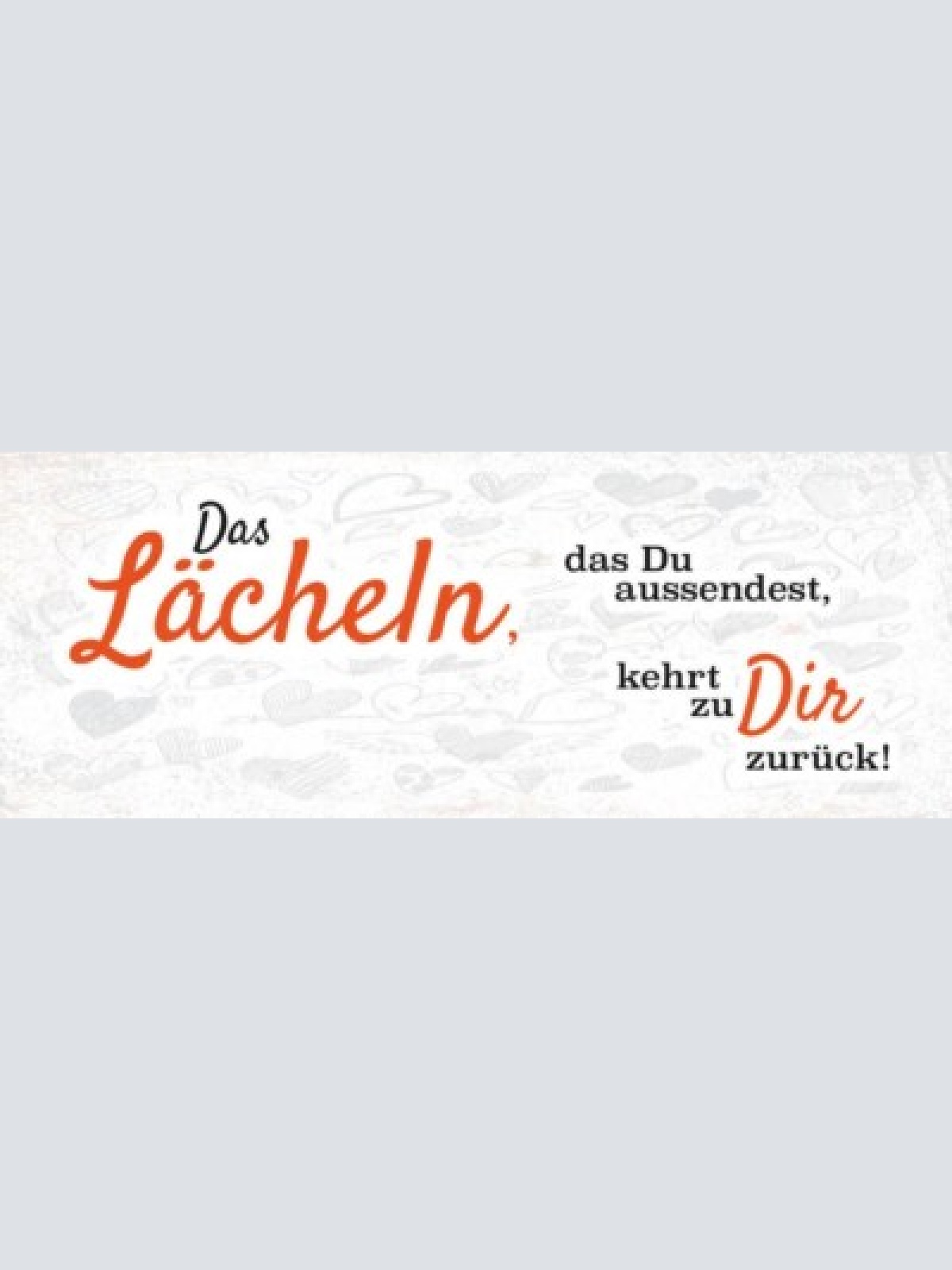 Schild das lächeln das du aussendest kehrt zu dir zurück 27x10 blech od.holz
