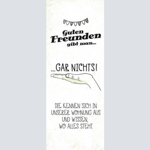 Schild guten freunden gibt man gar nichts kennen sich aus wissen wo alles steht