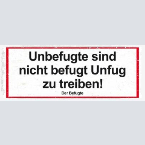 Schild unbefugte sind nicht befugt unfug zu treiben befugte 27x10 blech od.holz