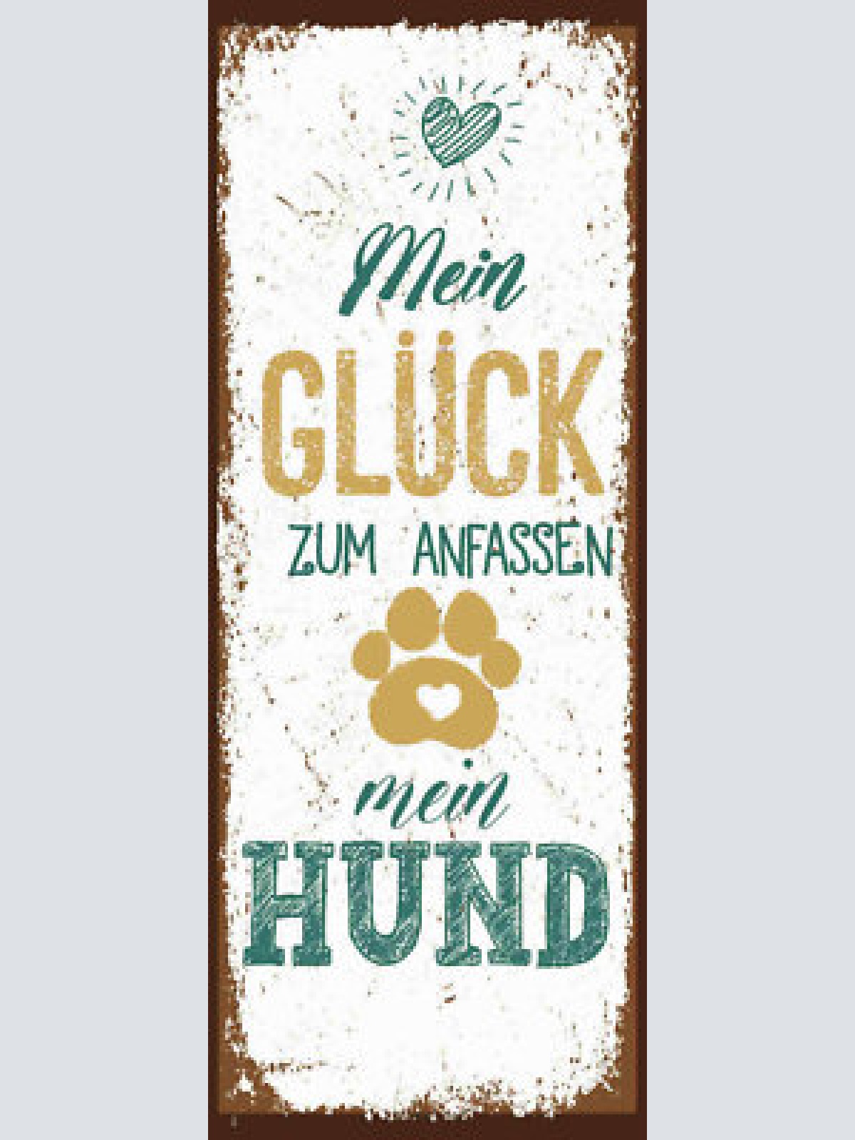 Schild mein glück zum anfassen mein hund haus tier hunde 27x10 blech od.holz